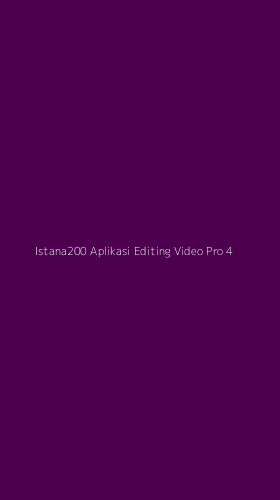Tampilan Antarmuka Aplikasi Istana200 Aplikasi Editing Video Pro - 4