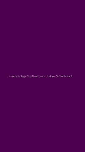 Tampilan Antarmuka Aplikasi Istanaimpian Login Situs Resmi Layanan Customer Service 24jam - 2