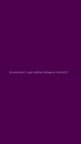 Tampilan Antarmuka Aplikasi Istanaimpian1 Login Aplikasi Kebugaran Android - 3