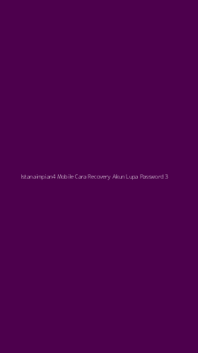Tampilan Antarmuka Aplikasi Istanaimpian4 Mobile Cara Recovery Akun Lupa Password - 3