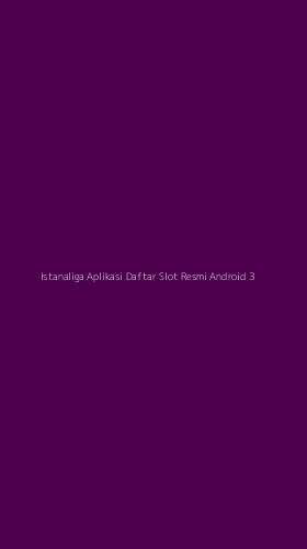 Tampilan Antarmuka Aplikasi Istanaliga Aplikasi Daftar Slot Resmi Android - 3