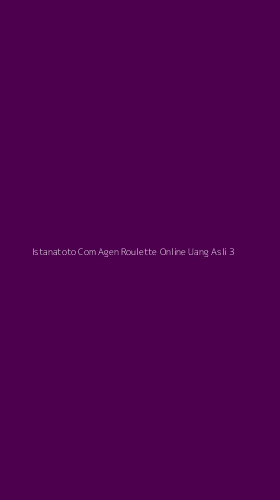 Tampilan Antarmuka Aplikasi Istanatoto Com Agen Roulette Online Uang Asli - 3