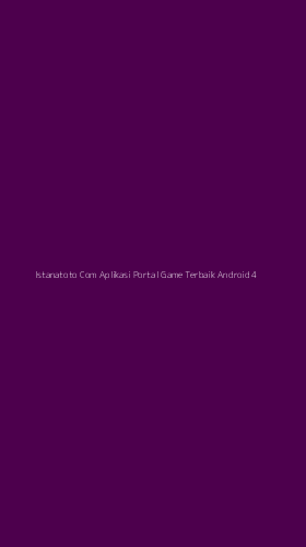 Tampilan Antarmuka Aplikasi Istanatoto Com Aplikasi Portal Game Terbaik Android - 4