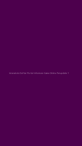 Tampilan Antarmuka Aplikasi Istanatoto Daftar Portal Informasi Game Online Terupdate - 1