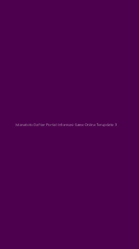 Tampilan Antarmuka Aplikasi Istanatoto Daftar Portal Informasi Game Online Terupdate - 3