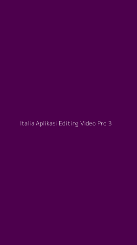 Tampilan Antarmuka Aplikasi Italia Aplikasi Editing Video Pro - 3
