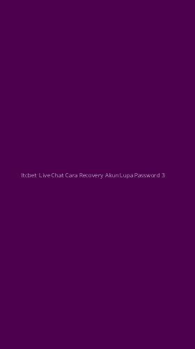 Tampilan Antarmuka Aplikasi Itcbet Live Chat Cara Recovery Akun Lupa Password - 3