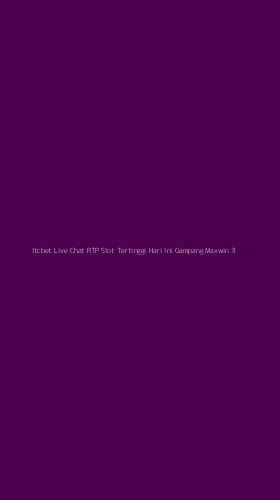 Tampilan Antarmuka Aplikasi Itcbet Live Chat Rtp Slot Tertinggi Hari Ini Gampang Maxwin - 3