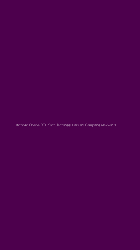 Tampilan Antarmuka Aplikasi Itoto4d Online Rtp Slot Tertinggi Hari Ini Gampang Maxwin - 1