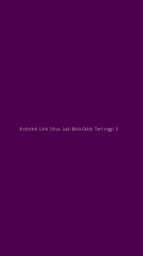 Tampilan Antarmuka Aplikasi Itotolink Link Situs Judi Bola Odds Tertinggi - 3