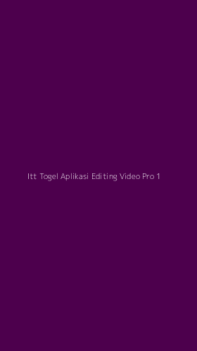 Tampilan Antarmuka Aplikasi Itt Togel Aplikasi Editing Video Pro - 1