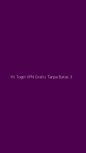 Tampilan Antarmuka Aplikasi Itt Togel Vpn Gratis Tanpa Batas - 3