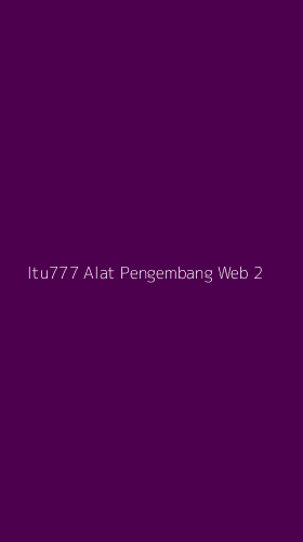 Tampilan Antarmuka Aplikasi Itu777 Alat Pengembang Web - 2