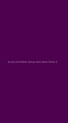 Tampilan Antarmuka Aplikasi Ituvip Link Daftar Semua Jenis Game Online - 2
