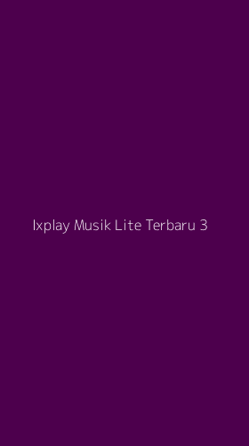 Tampilan Antarmuka Aplikasi Ixplay Musik Lite Terbaru - 3