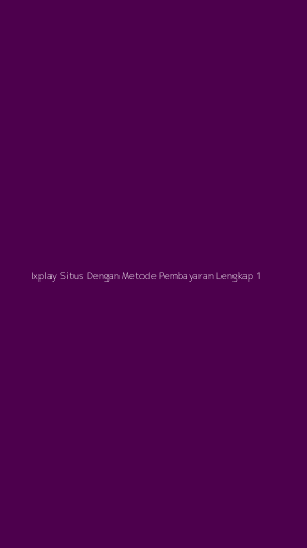 Tampilan Antarmuka Aplikasi Ixplay Situs Dengan Metode Pembayaran Lengkap - 1