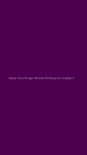Tampilan Antarmuka Aplikasi Ixplay Situs Dengan Metode Pembayaran Lengkap - 3