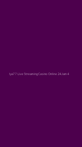 Tampilan Antarmuka Aplikasi Iya77 Live Streaming Casino Online 24jam - 4