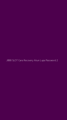 Tampilan Antarmuka Aplikasi J888 Slot Cara Recovery Akun Lupa Password - 2