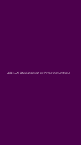Tampilan Antarmuka Aplikasi J888 Slot Situs Dengan Metode Pembayaran Lengkap - 2