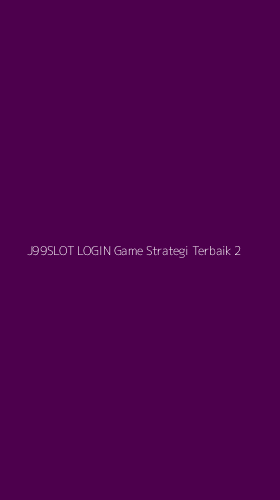Tampilan Antarmuka Aplikasi J99slot Login Game Strategi Terbaik - 2