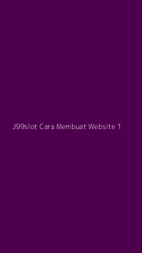 Tampilan Antarmuka Aplikasi J99slot Cara Membuat Website - 1