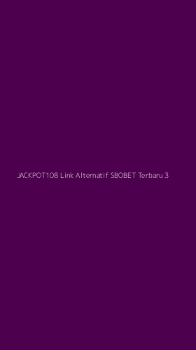 Tampilan Antarmuka Aplikasi Jackpot108 Link Alternatif Sbobet Terbaru - 3