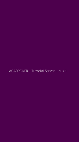 Tampilan Antarmuka Aplikasi JAGADPOKER - Tutorial Server Linux - 1