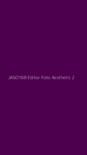 Tampilan Antarmuka Aplikasi Jago168 Editor Foto Aesthetic - 2