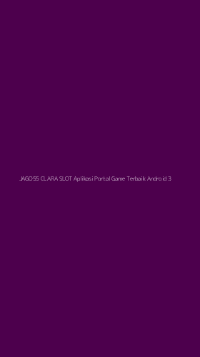 Tampilan Antarmuka Aplikasi Jago55 Clara Slot Aplikasi Portal Game Terbaik Android - 3