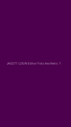 Tampilan Antarmuka Aplikasi Jago77 Login Editor Foto Aesthetic - 1