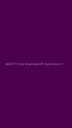 Tampilan Antarmuka Aplikasi Jago777 Cara Download Apk Game Resmi - 2