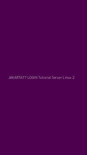Tampilan Antarmuka Aplikasi Jakarta77 Login Tutorial Server Linux - 2