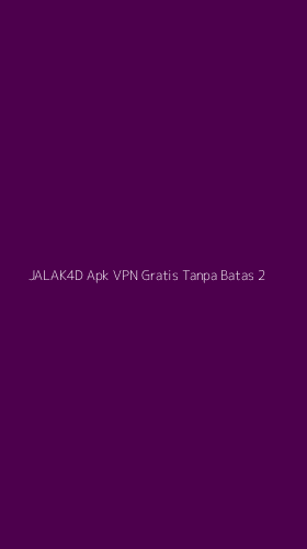 Tampilan Antarmuka Aplikasi Jalak4d Apk Vpn Gratis Tanpa Batas - 2