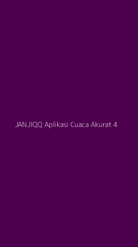 Tampilan Antarmuka Aplikasi Janjiqq Aplikasi Cuaca Akurat - 4