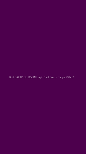 Tampilan Antarmuka Aplikasi Jari Sakti138 Login Login Slot Gacor Tanpa Vpn - 2