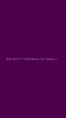 Tampilan Antarmuka Aplikasi Jasa Slot777 Login Musik Lite Terbaru - 2