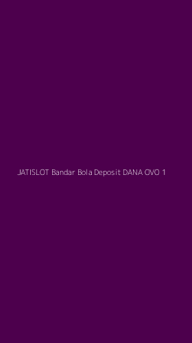 Tampilan Antarmuka Aplikasi Jatislot Bandar Bola Deposit Dana Ovo - 1