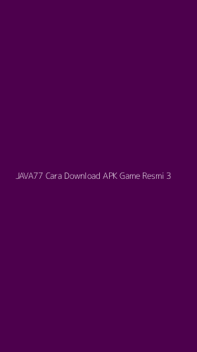Tampilan Antarmuka Aplikasi Java77 Cara Download Apk Game Resmi - 3