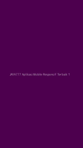 Tampilan Antarmuka Aplikasi Jaya777 Aplikasi Mobile Responsif Terbaik - 1