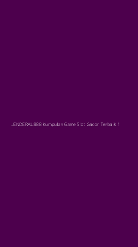 Tampilan Antarmuka Aplikasi Jenderal888 Kumpulan Game Slot Gacor Terbaik - 1