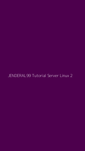 Tampilan Antarmuka Aplikasi Jenderal99 Tutorial Server Linux - 2