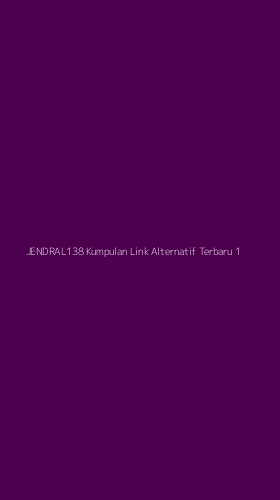 Tampilan Antarmuka Aplikasi Jendral138 Kumpulan Link Alternatif Terbaru - 1
