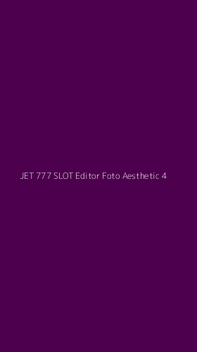 Tampilan Antarmuka Aplikasi Jet 777 Slot Editor Foto Aesthetic - 4