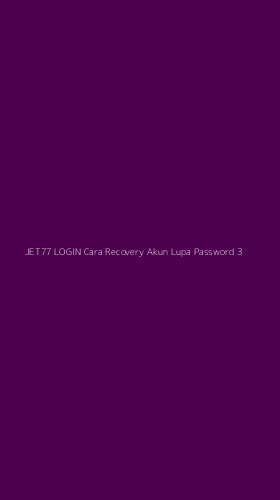 Tampilan Antarmuka Aplikasi Jet77 Login Cara Recovery Akun Lupa Password - 3