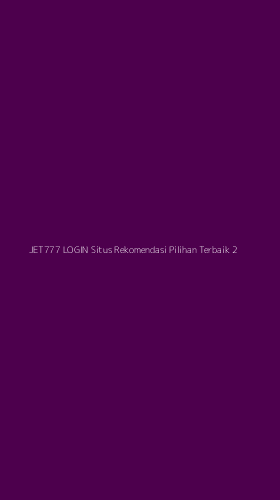Tampilan Antarmuka Aplikasi Jet777 Login Situs Rekomendasi Pilihan Terbaik - 2