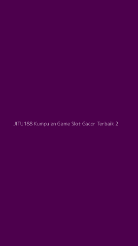 Tampilan Antarmuka Aplikasi Jitu188 Kumpulan Game Slot Gacor Terbaik - 2