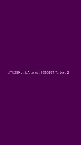 Tampilan Antarmuka Aplikasi Jitu389 Link Alternatif Sbobet Terbaru - 2