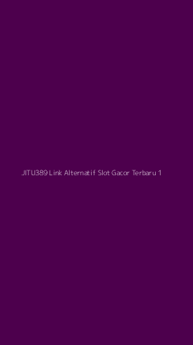 Tampilan Antarmuka Aplikasi Jitu389 Link Alternatif Slot Gacor Terbaru - 1