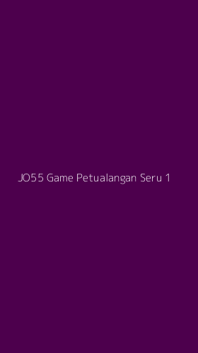 Tampilan Antarmuka Aplikasi Jo55 Game Petualangan Seru - 1